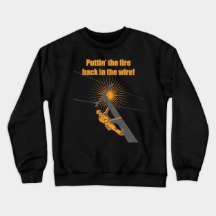 Puttin The Fire Lineman Crewneck Sweatshirt